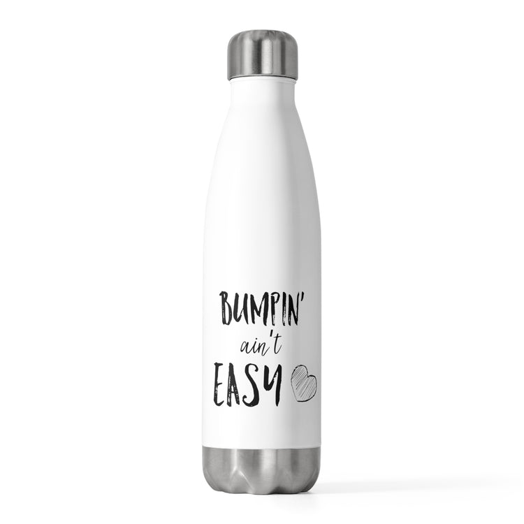 Bumpin' Ain't Easy Maternity T Shirt | Maternity Clothes | Future Mom Shirt | Baby Bump Shirt | Wifey Shirt 20oz Insulated Bottle