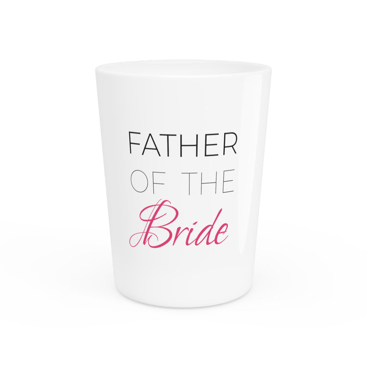 Father Of The Bride Bachelorette Party | Father In Law Shirt | Wedding T-shirt | Wedding Gift For Dad | Gift For Him Shot Glass