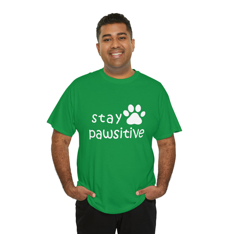 Shirt Funny Stay Pawsitive Inspirational Dog Lover Furry Pet Parent T-Shirt Unisex Heavy Cotton Tee