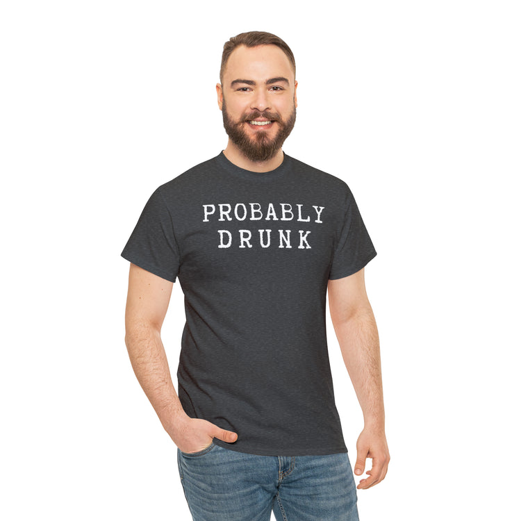 Shirt Funny Probably Drunk Alcohol Liquor Lover Social Drinking T-shirt Unisex Heavy Cotton Tee