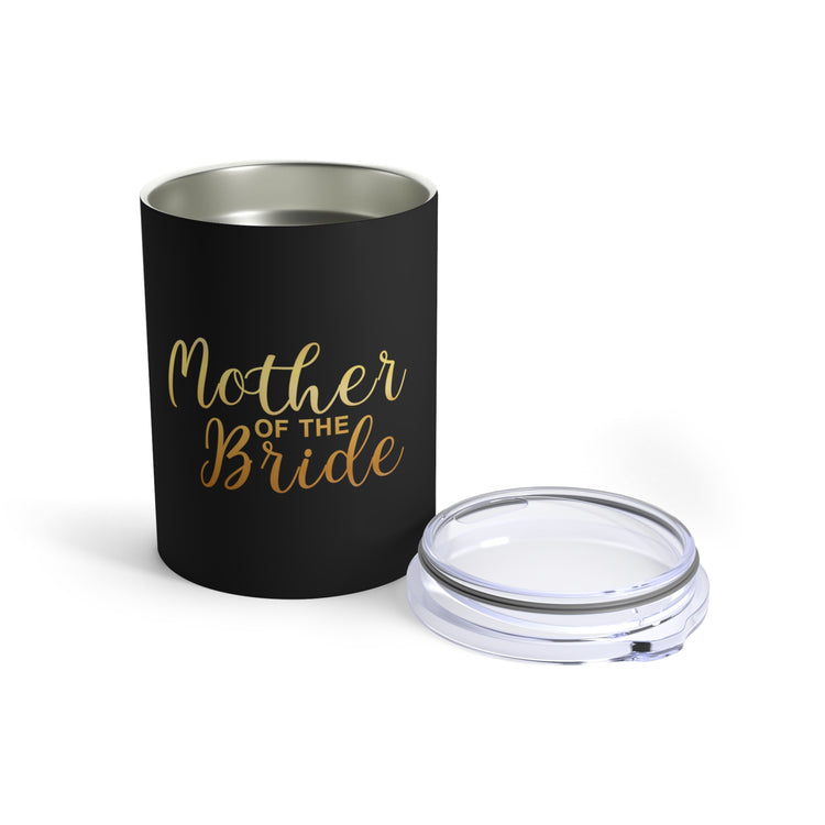 Mother Of The Bride | Grooms Mother Gift | Mama Of The Bride Mother In Law Gift | Bridal Party Shirts Tumbler 10oz