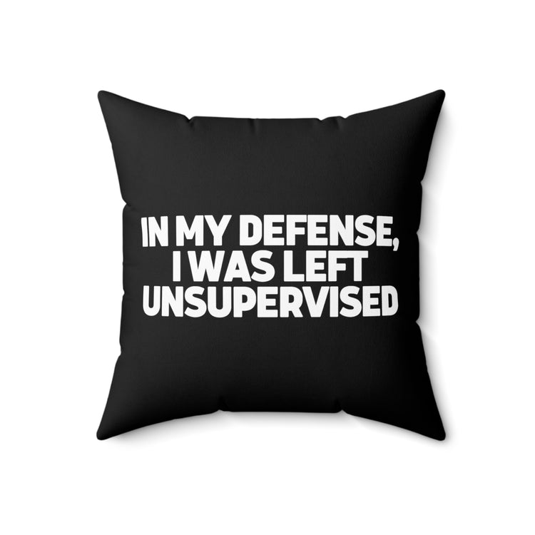 Humorous Sarcastic Troublemakers Defensive Pun Hilarious Unsupervised Introverts Spun Polyester Square Pillow