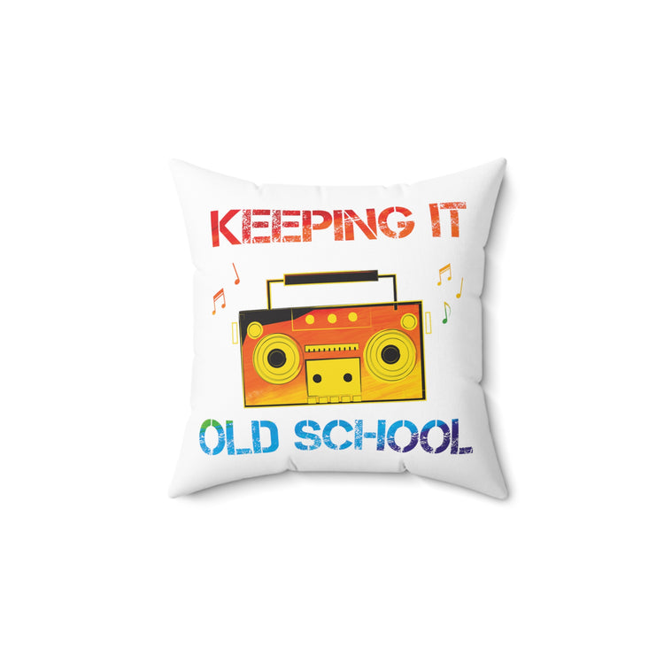 Retro Vintage Keeping It Old School Classic Music Throwback Spun Polyester Square Pillow