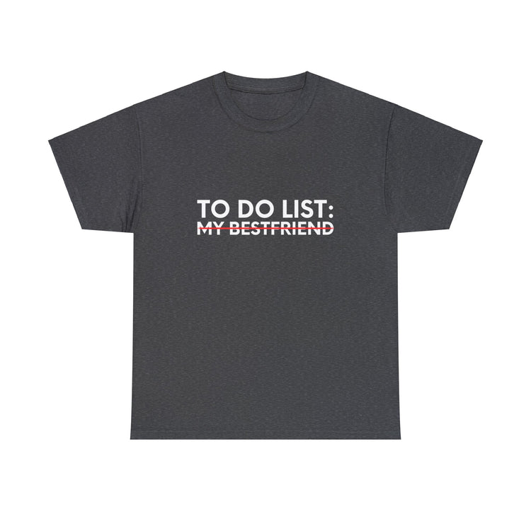 Funny Saying To Do List My Bestfriend Sarcastic Women Men Novelty Sarcastic Wife To Do List My Bestfriend Unisex Heavy Cotton Tee