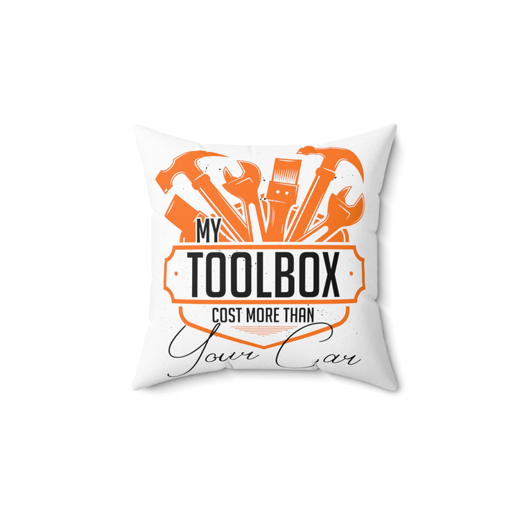 Hilarious My Toolbox Costs More Than Your Car  Automobile Repairmen Spun Polyester Square Pillow