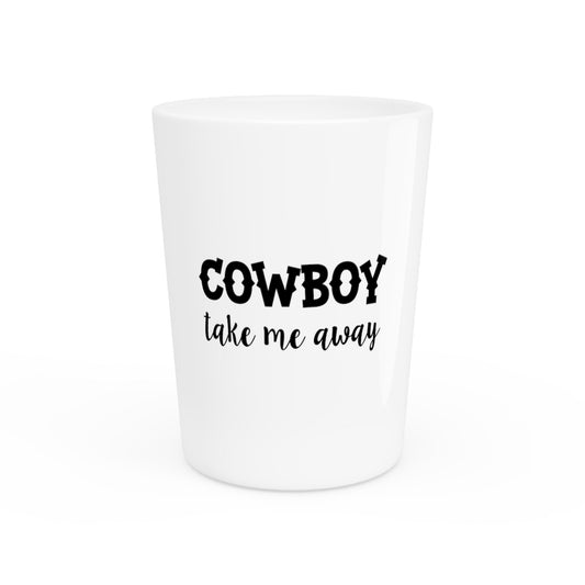Cowboy Take Me Away Cowgirl Shirt | Cowgirl Birthday | Wild West Country Shirt | Vintage T Shirt | Gift For Her Shot Glass