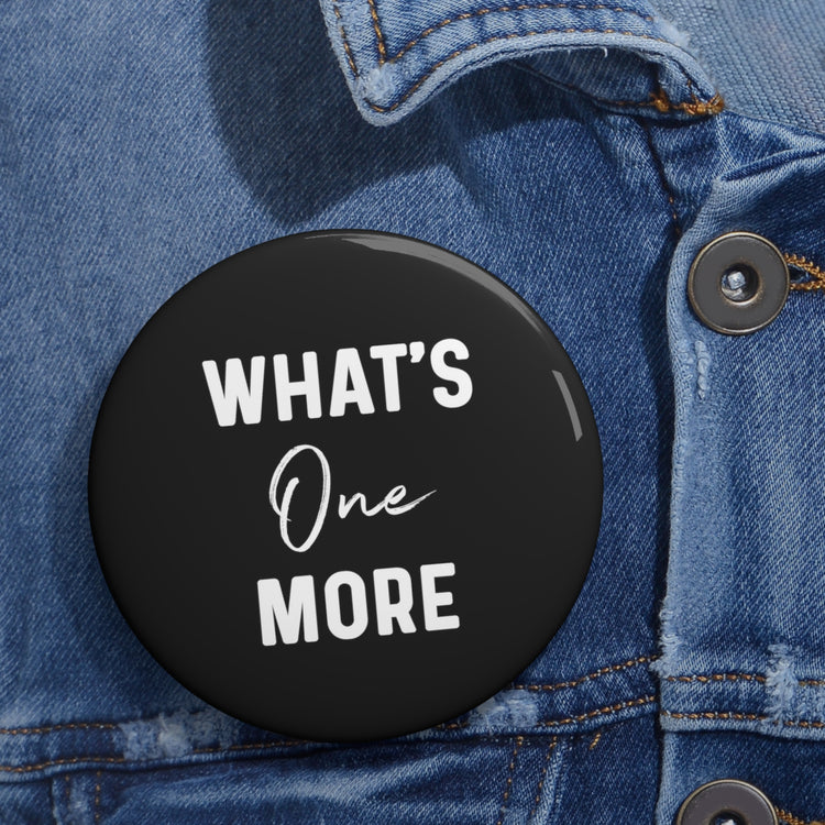 What's One More Future Mom Baby Bump Maternity Clothes Custom Pin Buttons