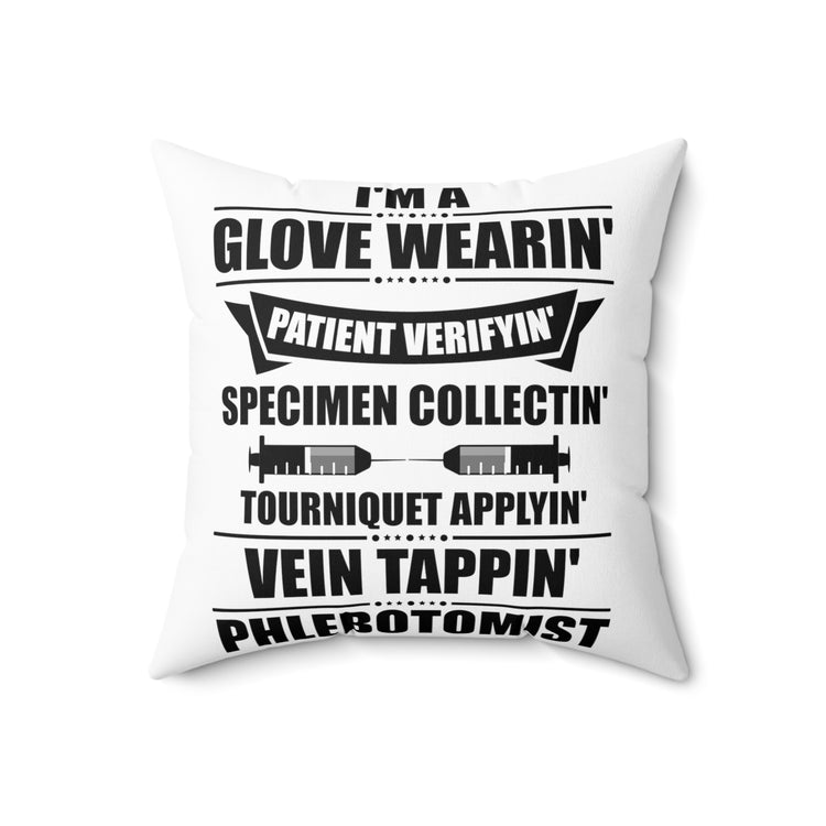 Humorous I'm A Phlebotomist Venesection Surgery Colposcopy Spun Polyester Square Pillow