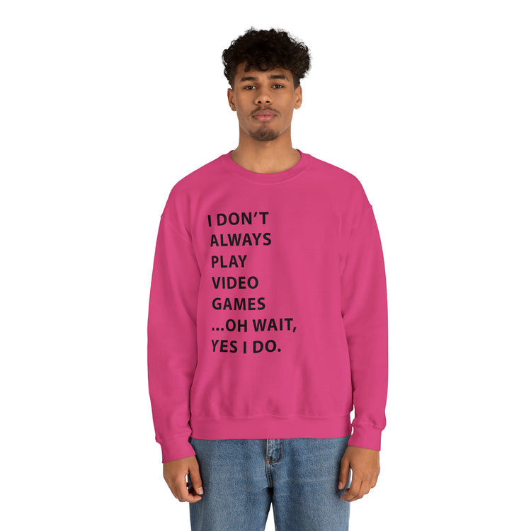 Humorous Professional Adventure Gamer Always Play Video Unisex Crewneck Sweatshirt