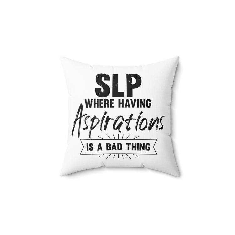 Humorous Having Aspirations Is A Bad Thing Cytology Lover Spun Polyester Square Pillow