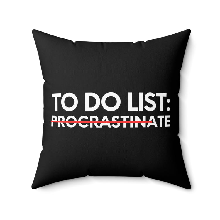 Funny Saying To Do List Procrastinate Women Men Joke Gag Novelty Husband To Do List Do Procrastination Pun Spun Polyester Square Pillow