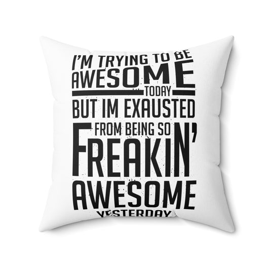 Hilarious Awesome Today Inspirational Motivative Sayings Spun Polyester Square Pillow