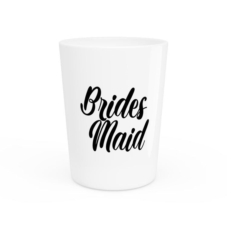 Hilarious Wedding Bridesmaid Sarcastic Illustration Saying Funny Engagement Entourages Bridesmaids Statements Shot Glass