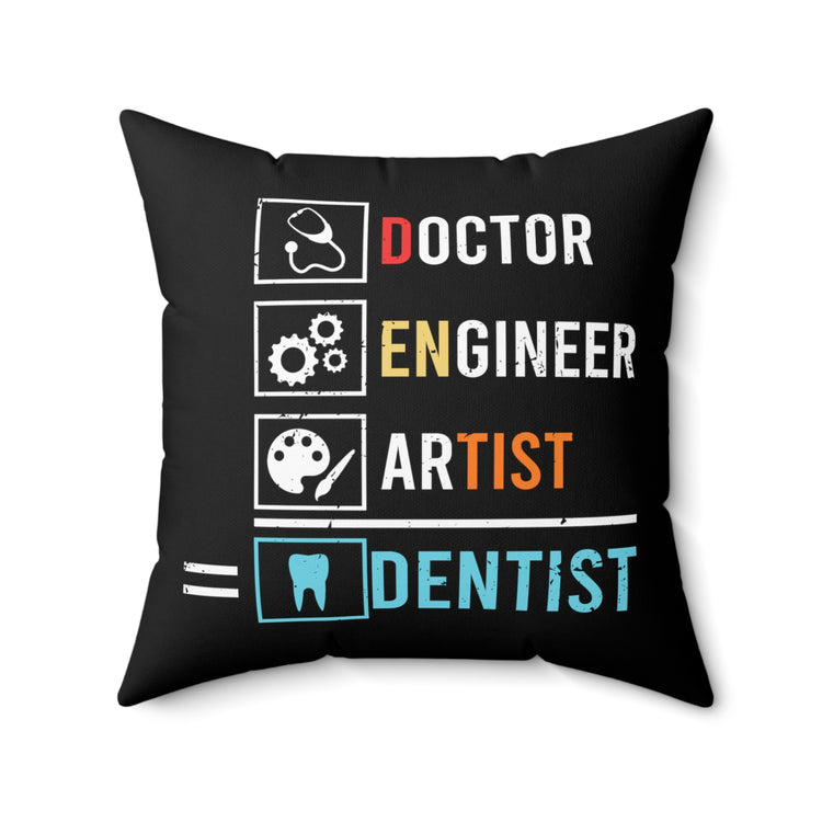 Humorous Orthodontics Orthodontist Tooth Endodontist Surgeon Medicine Spun Polyester Square Pillow