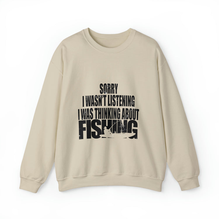 I Wasnt Listening Was Thinking About Fishing Unisex Crewneck Sweatshirt