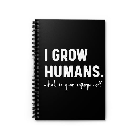 I Grow Humans What Is Your Superpower? Future Mom Shirt Spiral Notebook - Ruled Line