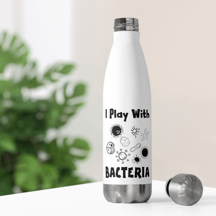 Novelty Playing With Bacteria Laboratories Hilarious Microorganisms Experts Men Women T Shirt 20oz Insulated Bottle