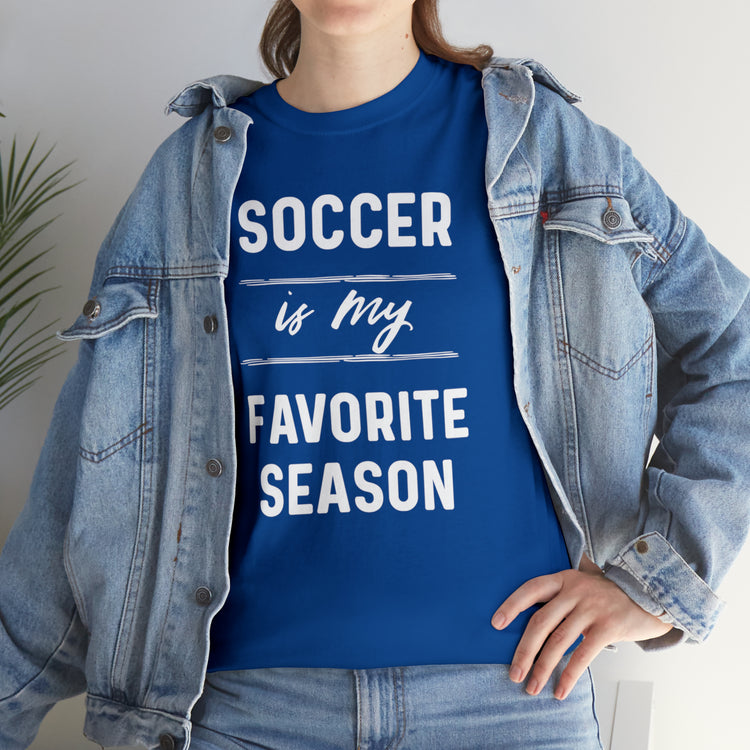 Shirt Funny Soccer Is My Favorite Sport Athlete's Favorite Player T-Shirt Unisex Heavy Cotton Tee