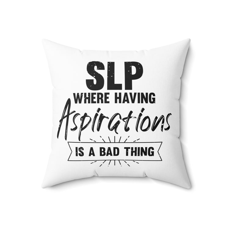 Humorous Having Aspirations Is A Bad Thing Cytology Lover Spun Polyester Square Pillow