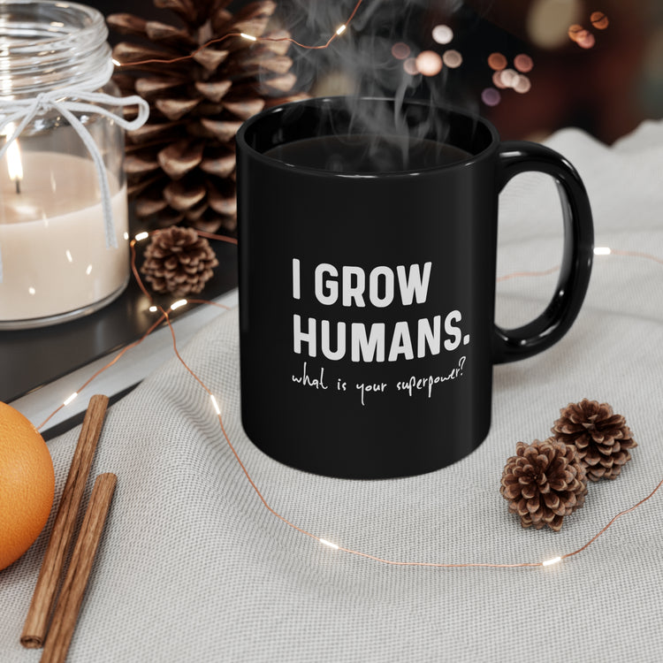 I Grow Humans What Is Your Superpower? Future Mom Black mug 11oz