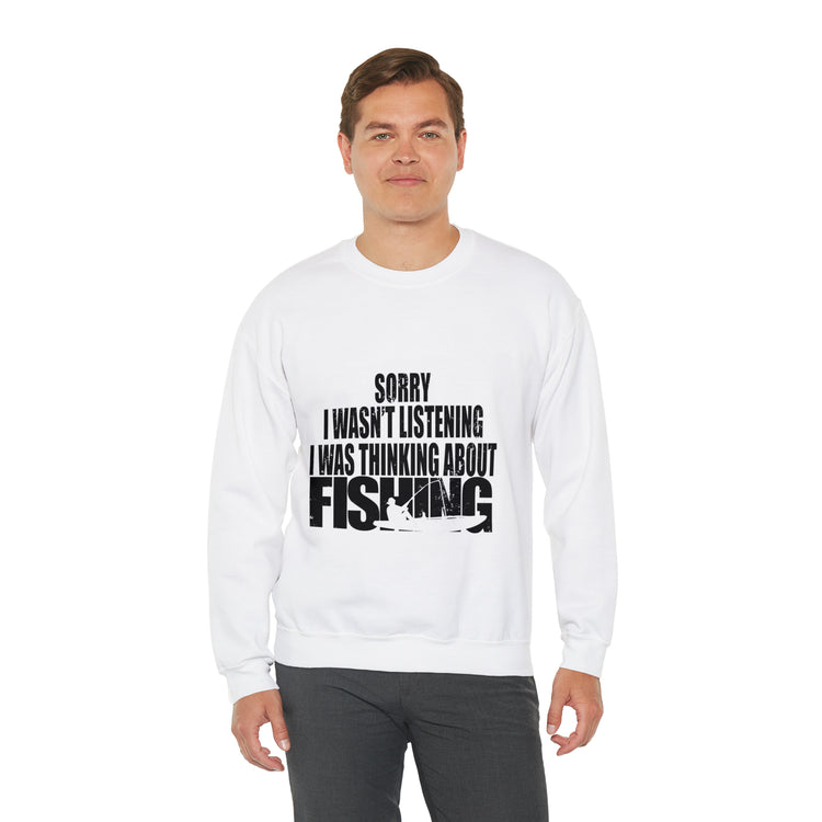 I Wasnt Listening Was Thinking About Fishing Unisex Crewneck Sweatshirt