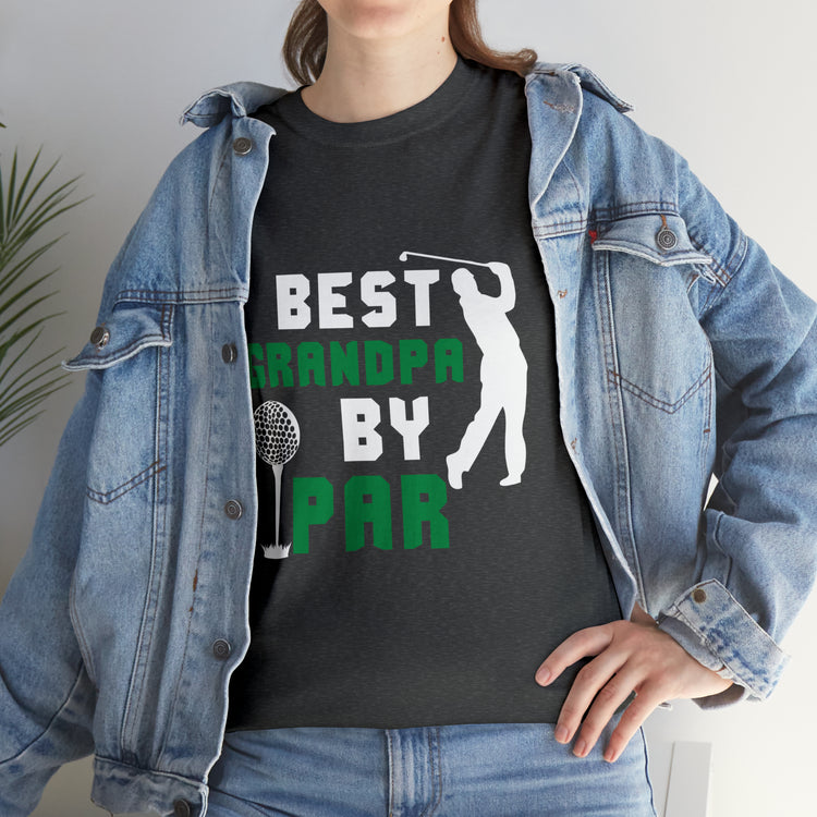 Shirt Funny Best Grandpa By Par Golf Granddad Golfer Golfing Legend T-shirt Unisex Heavy Cotton Tee