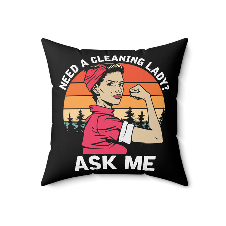 Humorous Cleaning Ladies Empowering Houseclean Enthusiasts Graphic Saying Spun Polyester Square Pillow