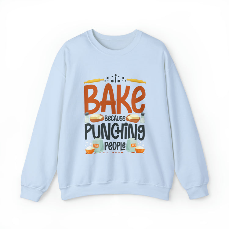 Humorous I Bake Because Punching People Is Frowned Chefs Food Unisex Crewneck Sweatshirt