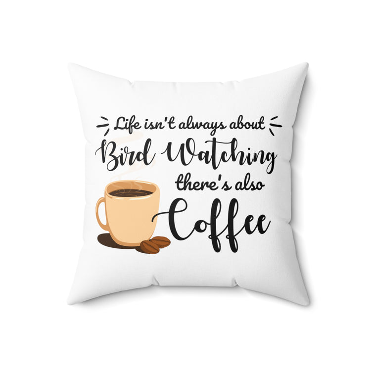 Hilarious Birdwatcher Ornithology Caffeine Lover Spun Polyester Square Pillow