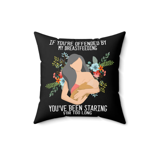 Novelty If Your Offended By My Breastfeeding Lactating  Slogan Spun Polyester Square Pillow