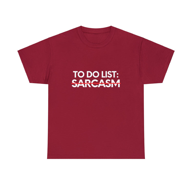 Funny Saying To Do List Sarcasm Women Men Jokes Humor Gag Novelty Sarcastic Wife To Do List Sarcasm Fun Dad Unisex Heavy Cotton Tee