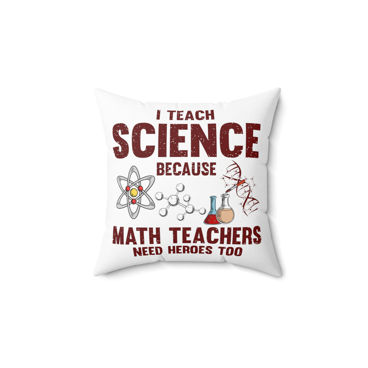 Novelty Scientist Technologist Researcher Instructor Tutor Spun Polyester Square Pillow