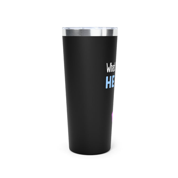 What Will I Be He or She Gender Reveal Copper Vacuum Insulated Tumbler, 22oz