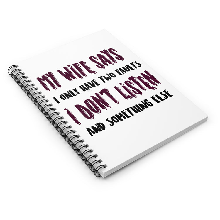My Wife Says I Only Have Two Faults Men Women Spiral Notebook - Ruled Line