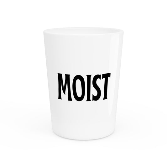 Funny Moist Sarcastic Saying Men Women Pun Sarcasm Statement Hilarious Hubbies Ironic Sayings Marriage Sarcasm Shot Glass