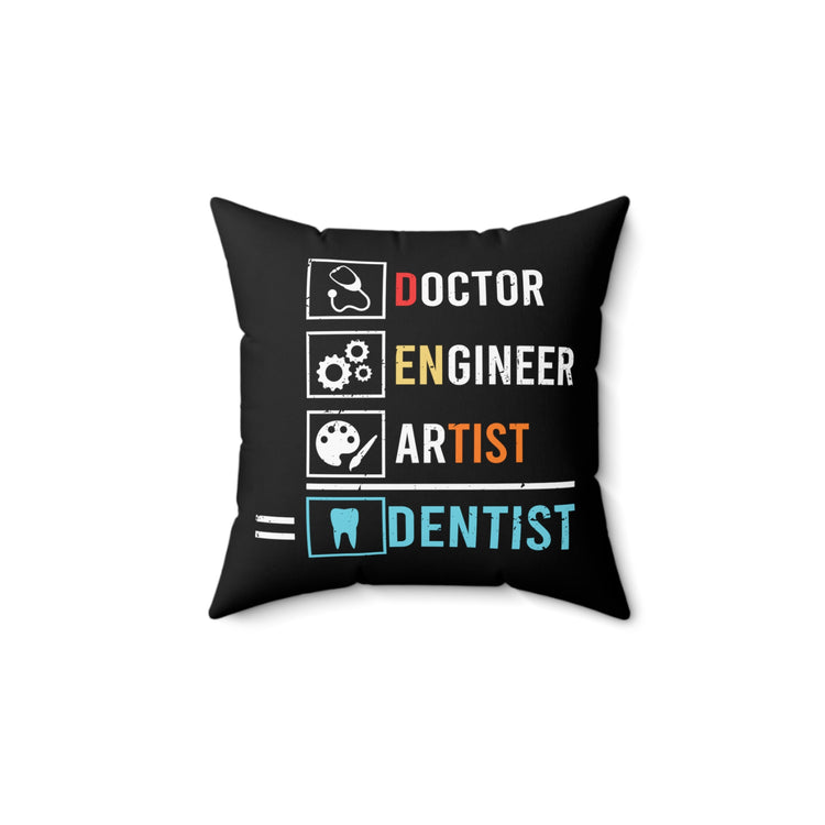 Humorous Orthodontics Orthodontist Tooth Endodontist Surgeon Medicine Spun Polyester Square Pillow