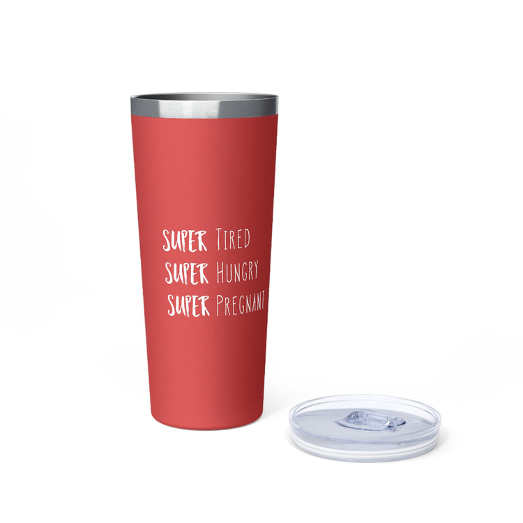 Super Tired Super Hungry Super Pregnant Future Copper Vacuum Insulated Tumbler, 22oz