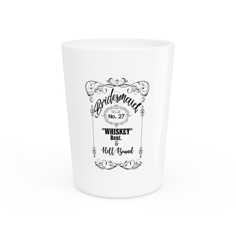 Funny Bridal Drinking Bachelorettes Statements Wedding Bride Hilarious Bridesmaids Partying Sayings Whiskey  Shot Glass