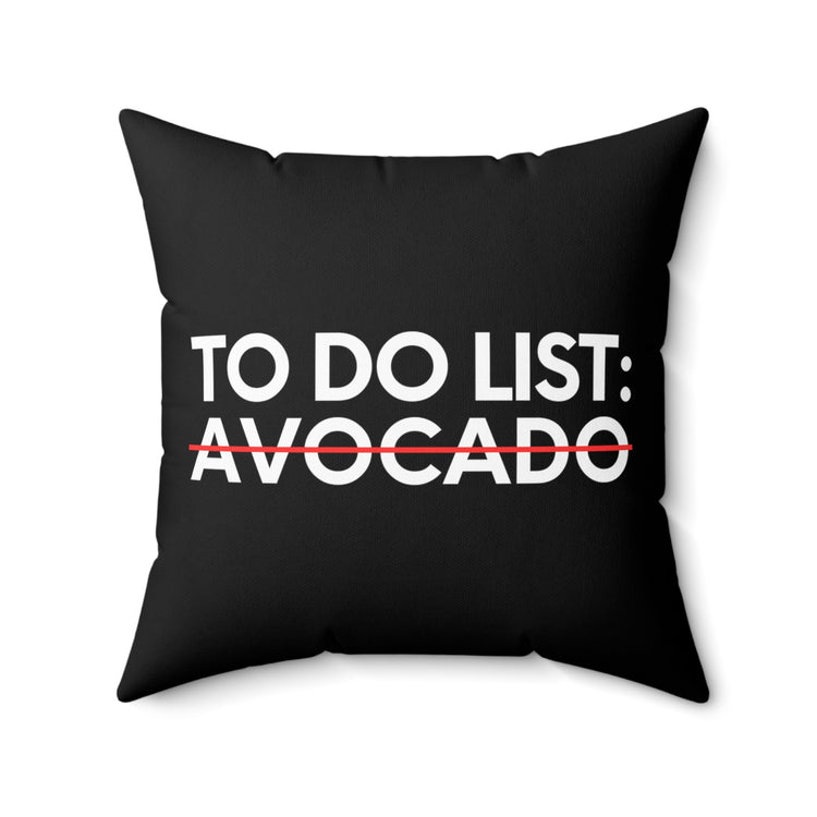 Sarcastic Saying To Do List Avocado Women Men Gag Food Vegan Novelty To Do List Avocado Vegetarian Spun Polyester Square Pillow