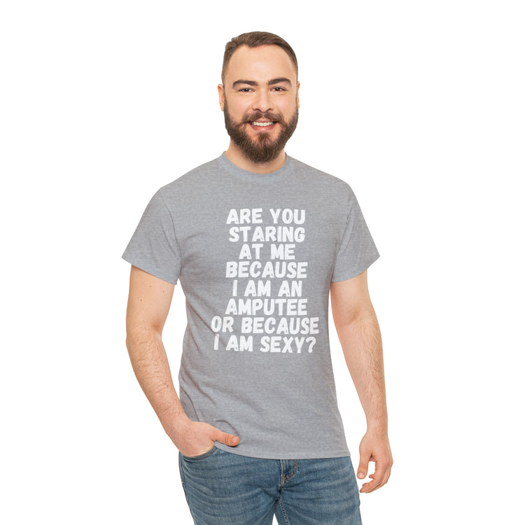 Shirt Funny Staring Because I'm An Amputee Awareness Positive T-Shirt Unisex Heavy Cotton Tee