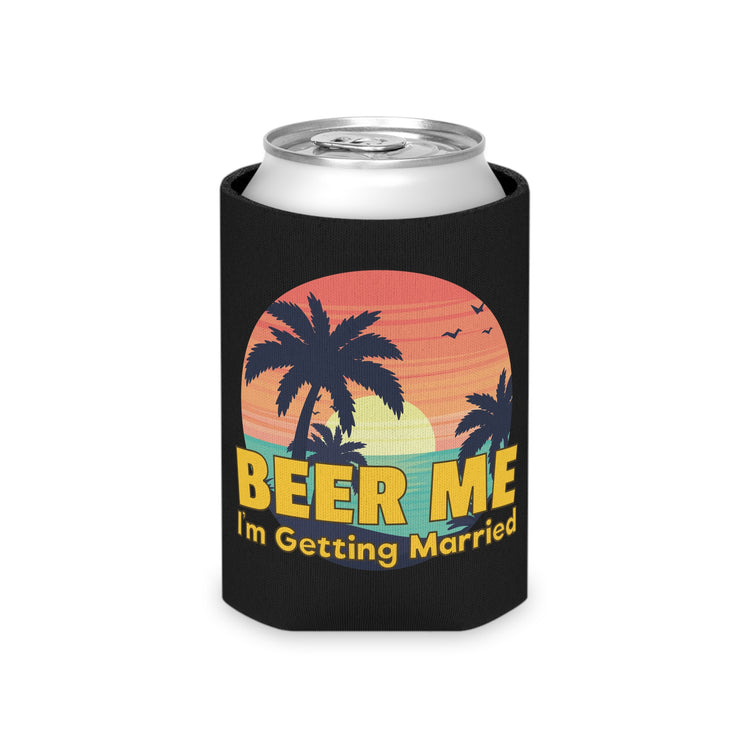 Beer Me I'm Getting Married Groom Bachelorette Party Homebrewer Beer Lover Gift Can Cooler