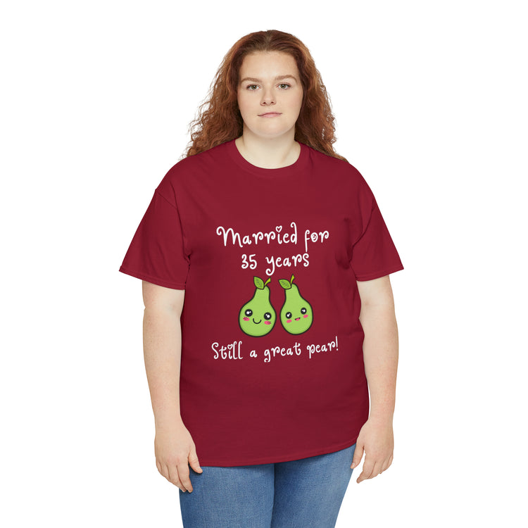 Shirt Funny Married for 35 Years Still Good Pear Humor Anniversary T-Shirt Unisex Heavy Cotton Tee