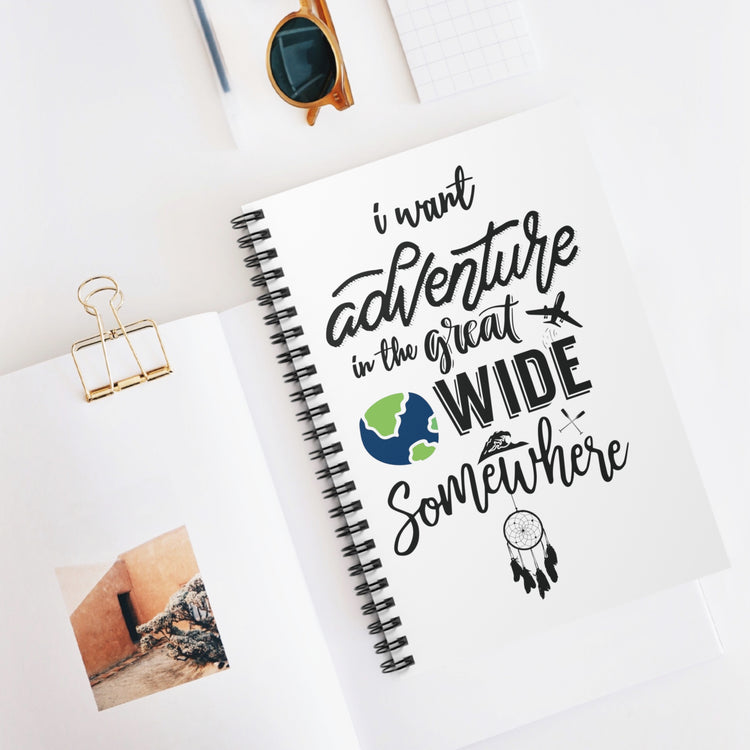 I Want Adventure In A Great Wide Somewhere Spiral Notebook - Ruled Line