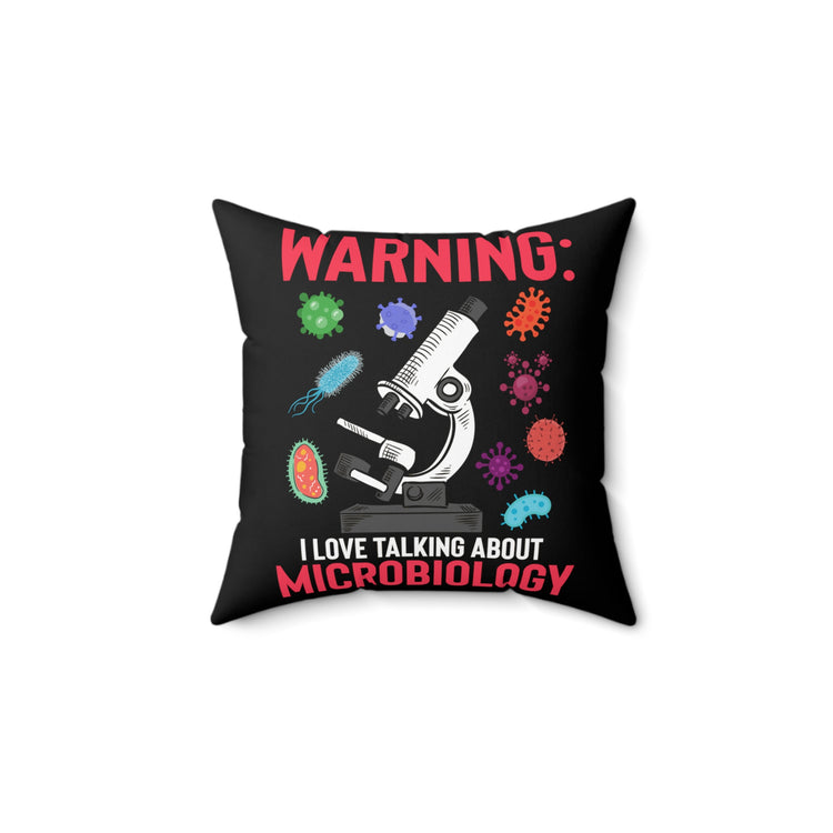 Humorous Warning Love Talking About Virology Bacteriology Microbiologist Biochemistry Spun Polyester Square Pillow