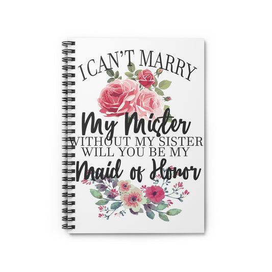 I Can't Marry My Mister Without My Sister Spiral Notebook - Ruled Line