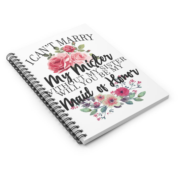 I Can't Marry My Mister Without My Sister Spiral Notebook - Ruled Line