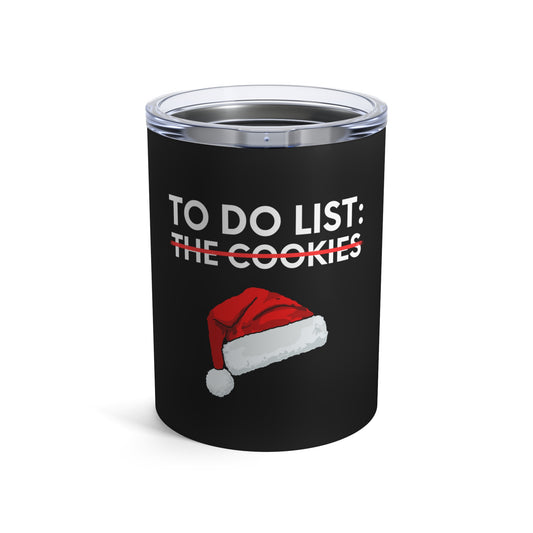 Funny Saying To Do List The Cookies Christmas Women Men Gag Novelty  To Do List The Cookies Christmas Wife  Tumbler 10oz