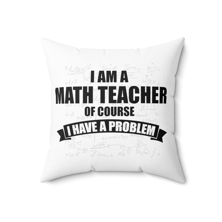 Novelty Stressed Mathematicians Vintage Sarcastic Problems Spun Polyester Square Pillow