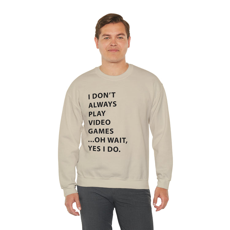 Humorous Professional Adventure Gamer Always Play Video Unisex Crewneck Sweatshirt