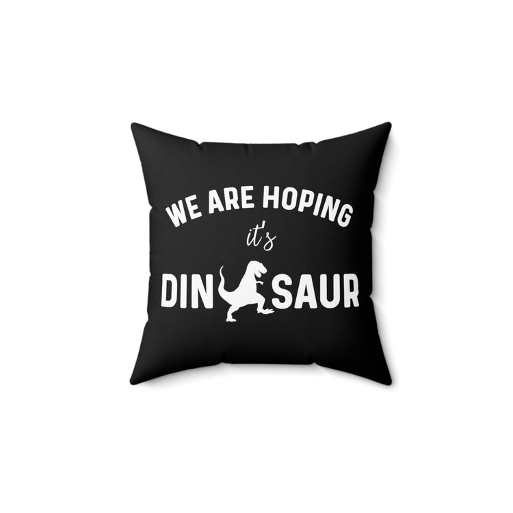 We Are Hoping It's A Dinosaur Tank Top Maternity Clothes Spun Polyester Square Pillow